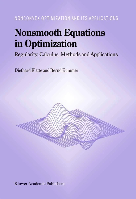 Nonsmooth Equations in Optimization: Regularity, Calculus, Methods and Applications: 60 (Nonconvex Optimization and Its Applications, 60)