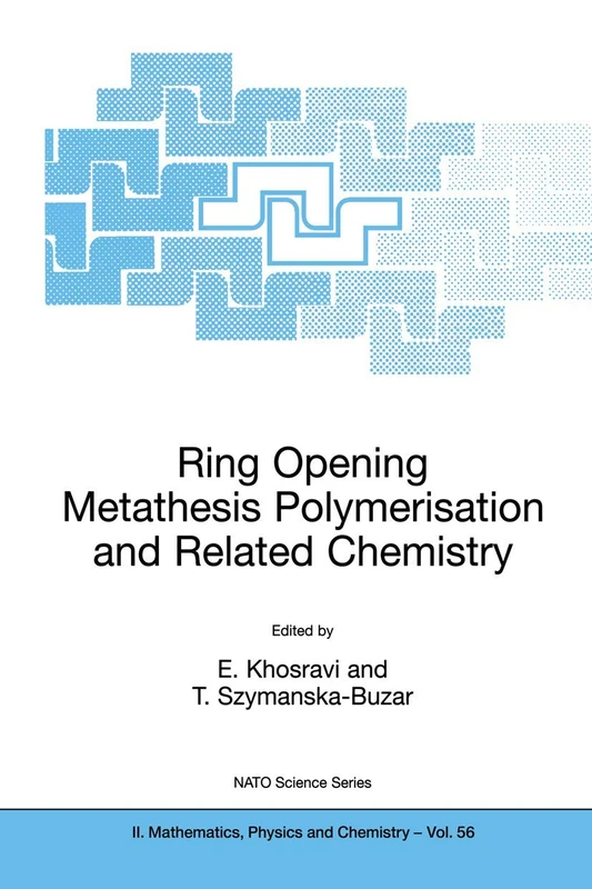 Ring Opening Metathesis Polymerisation and Related Chemistry: State of the Art and Visions for the New Century: 56 (NATO Science Series II: Mathematics, Physics and Chemistry, 56)