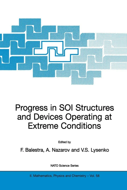 Progress in SOI Structures and Devices Operating at Extreme Conditions: 58 (NATO Science Series II: Mathematics, Physics and Chemistry, 58)