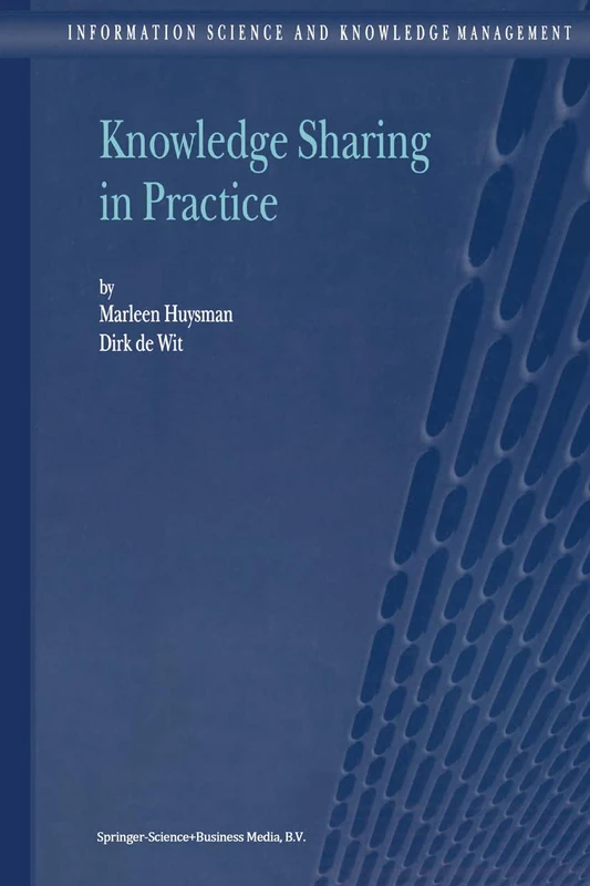 Knowledge Sharing in Practice: 4 (Information Science and Knowledge Management, 4)