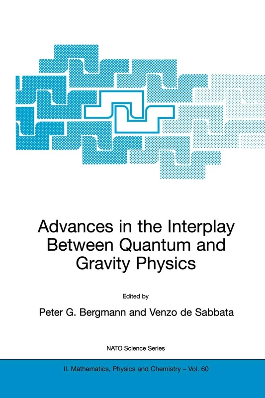Advances in the Interplay Between Quantum and Gravity Physics: 60 (NATO Science Series II: Mathematics, Physics and Chemistry, 60)