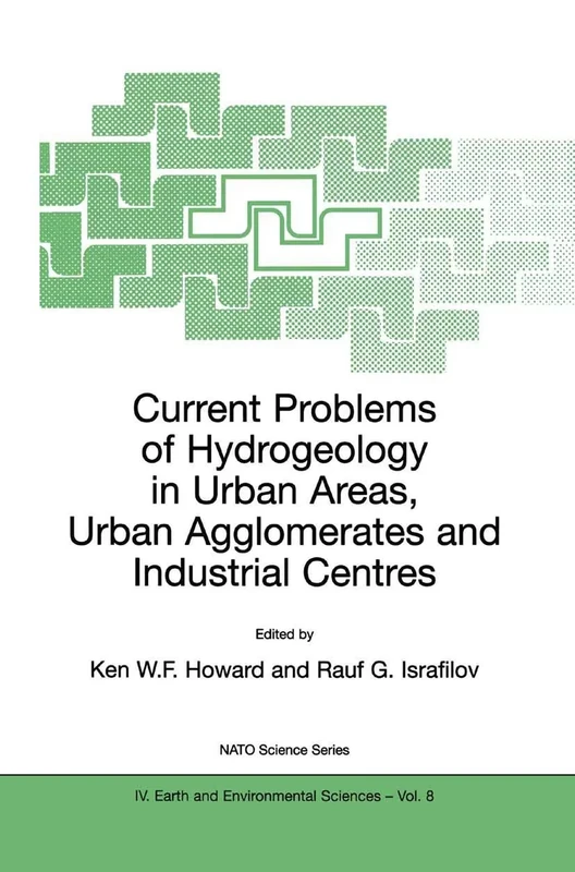 Current Problems of Hydrogeology in Urban Areas, Urban Agglomerates and Industrial Centres: 8 (NATO Science Series: IV:, 8)