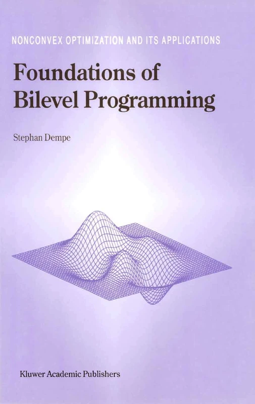 Foundations of Bilevel Programming: 61 (Nonconvex Optimization and Its Applications, 61)