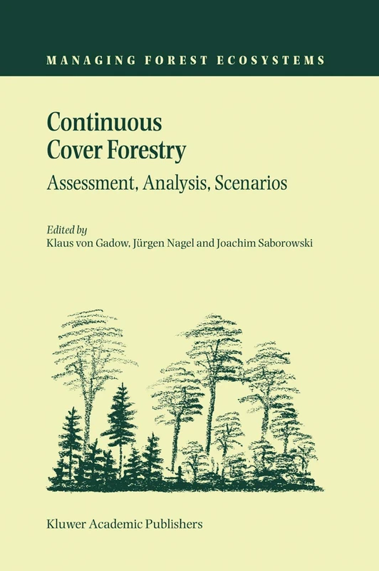 Continuous Cover Forestry: Assessment, Analysis, Scenarios: 4 (Managing Forest Ecosystems, 4)