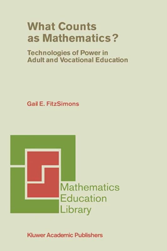 What Counts as Mathematics?: Technologies of Power in Adult and Vocational Education: 28 (Mathematics Education Library, 28)