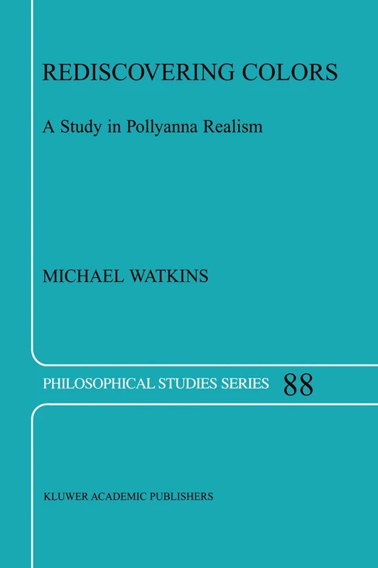 Rediscovering Colors: A Study in Pollyanna Realism: 88 (Philosophical Studies Series, 88) - Image 1