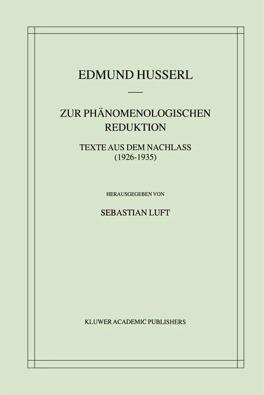 Zur Phänomenologischen Reduktion: Texte aus dem Nachlass (1926–1935): 34 (Husserliana: Edmund Husserl – Gesammelte Werke, 34)