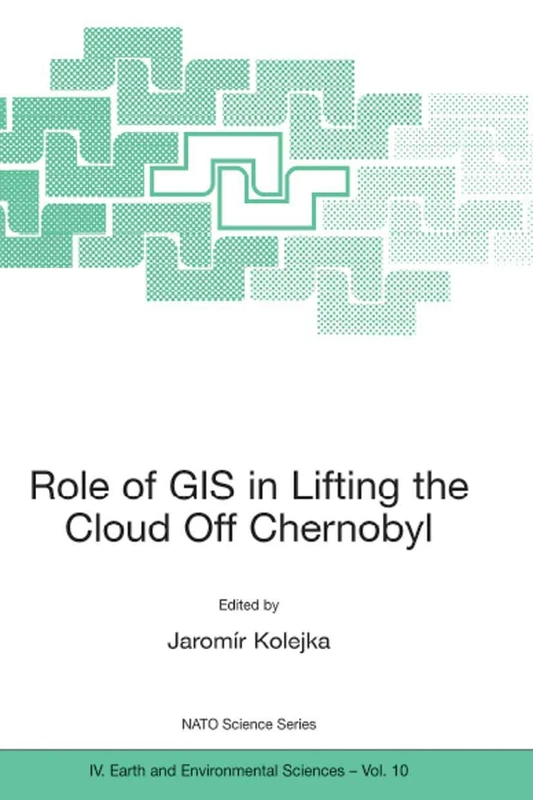 Role of GIS in Lifting the Cloud Off Chernobyl: 10 (NATO Science Series: IV:, 10) - Image 1