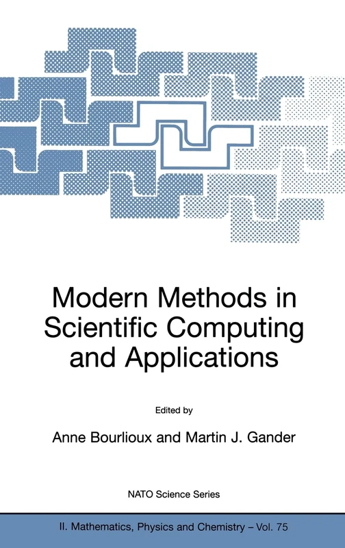 Modern Methods in Scientific Computing and Applications: Proceedings of the NATO Advanced Study Institute and Seminaire De Math Eacute Matiques ... July 2001: v. 75 (NATO Science Series II)