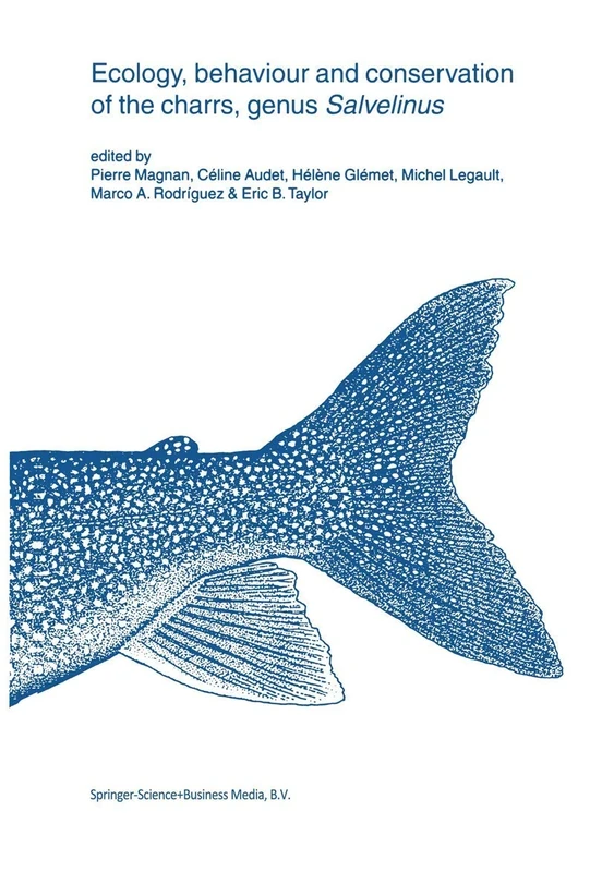 Ecology, behaviour and conservation of the charrs, genus Salvelinus: 22 (Developments in Environmental Biology of Fishes, 22)