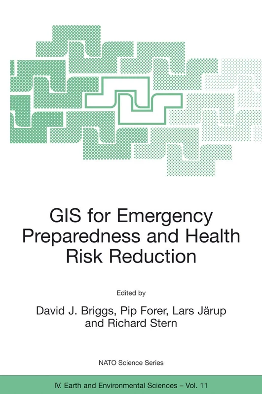 GIS for Emergency Preparedness and Health Risk Reduction: 11 (NATO Science Series: IV:, 11)