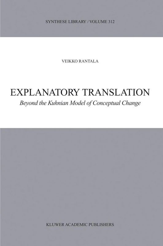Explanatory Translation: Beyond the Kuhnian Model of Conceptual Change: 312 (Synthese Library, 312) - Image 1