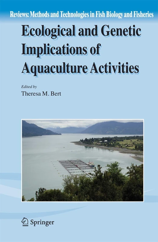 Ecological and Genetic Implications of Aquaculture Activities: 6 (Reviews: Methods and Technologies in Fish Biology and Fisheries, 6)