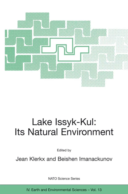 Lake Issyk-Kul: Its Natural Environment: 13 (NATO Science Series: IV:, 13)