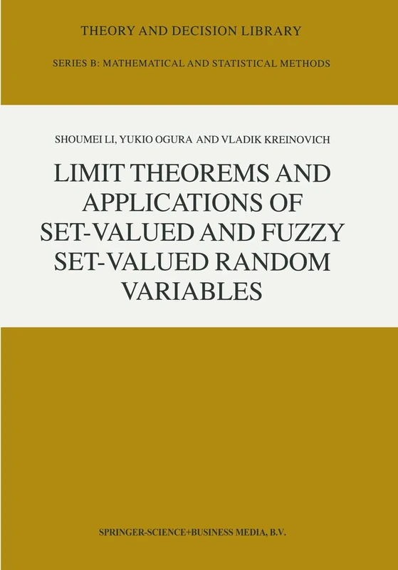 Limit Theorems and Applications of Set-Valued and Fuzzy Set-Valued Random Variables: 43 (Theory and Decision Library B, 43) - Image 1