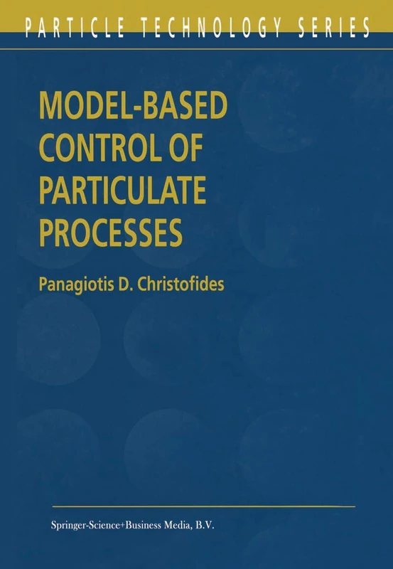 Model-Based Control of Particulate Processes: 14 (Particle Technology Series, 14) - Image 1