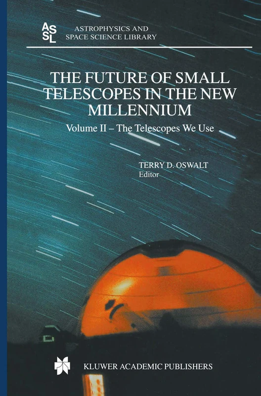 The Future of Small Telescopes in the New Millennium: Volume I – Perceptions, Productivities, and Policies Volume II – The Telescopes We Use Volume ... and Space Science Library, 287/8/9) - Image 1