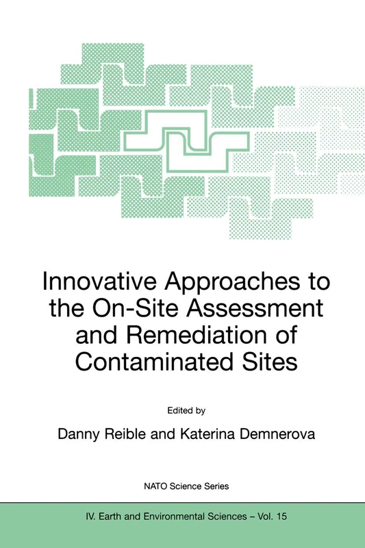 Innovative Approaches to the On-Site Assessment and Remediation of Contaminated Sites: 15 (NATO Science Series: IV:, 15)