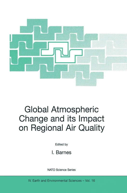 Global Atmospheric Change and its Impact on Regional Air Quality: Proceedings of the NATO Advanced Research Workshop on Global Atmosperic Change and ... 2001: 16 (NATO Science Series: IV:, 16)