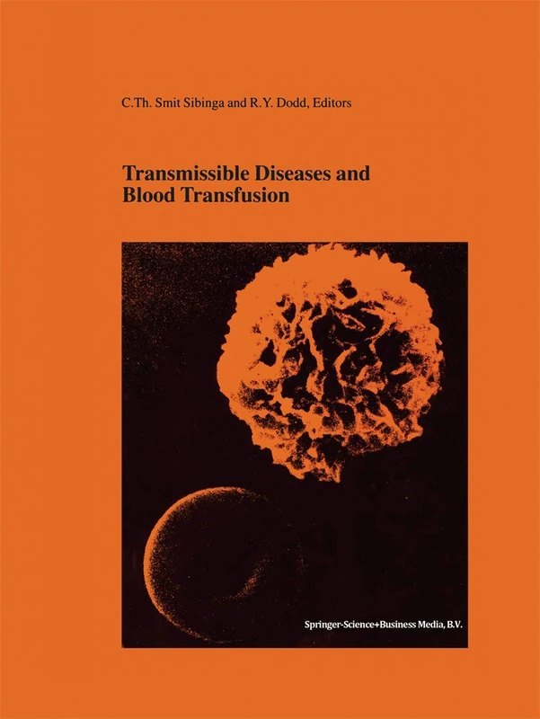Transmissible Diseases and Blood Transfusion: Proceedings of the Twenty-Sixth International Symposium on Blood Transfusion, Groningen, NL, Organized ... in Hematology and Immunology, 37)
