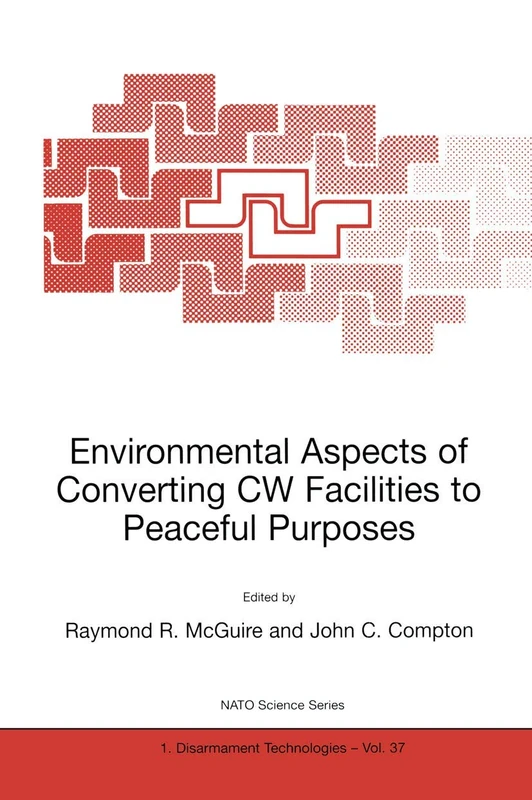 Environmental Aspects of Converting CW Facilities to Peaceful Purposes: Proceedings of the NATO Advanced Research Workshop on Environmental Aspects of ... (NATO Science Partnership Subseries: 1, 37)