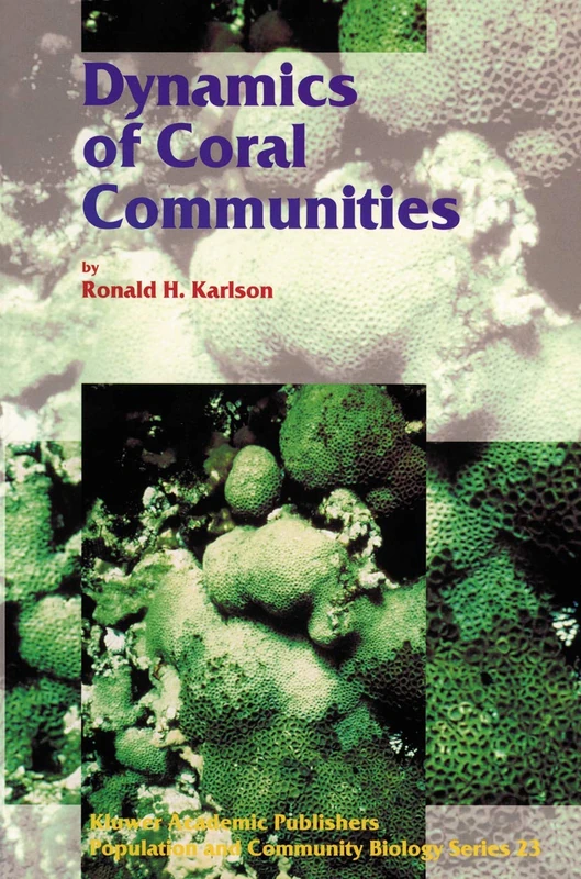 Dynamics of Coral Communities: 23 (Population and Community Biology Series, 23)
