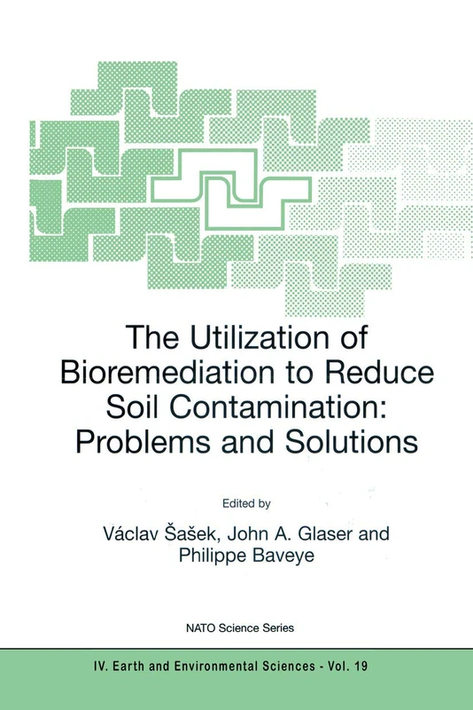 The Utilization of Bioremediation to Reduce Soil Contamination: Problems and Solutions: 19 (NATO Science Series: IV:, 19)