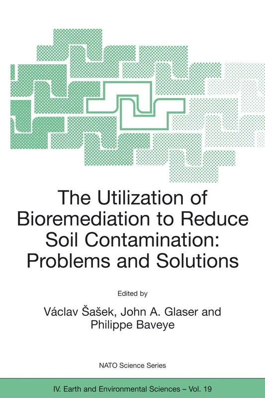 The Utilization of Bioremediation to Reduce Soil Contamination: Problems and Solutions: 19 (NATO Science Series: IV:, 19)