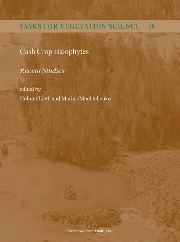 Cash Crop Halophytes: Recent Studies: 10 Years after Al Ain Meeting: 38 (Tasks for Vegetation Science, 38)
