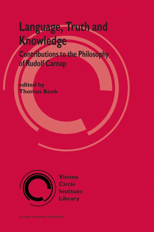 Language, Truth and Knowledge: Contributions to the Philosophy of Rudolf Carnap: 2 (Vienna Circle Institute Library, 2)