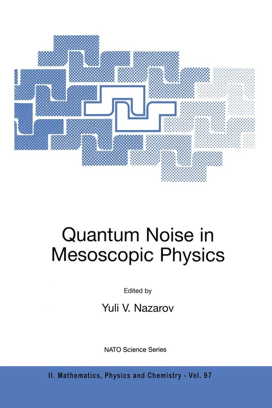 Quantum Noise in Mesoscopic Physics: 97 (NATO Science Series II: Mathematics, Physics and Chemistry, 97)