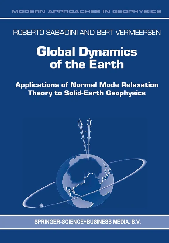 Global Dynamics of the Earth: Applications of Normal Mode Relaxation Theory to Solid-Earth Geophysics: 20 (Modern Approaches in Geophysics, 20)