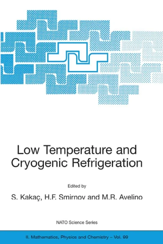 Low Temperature and Cryogenic Refrigeration: 99 (NATO Science Series II: Mathematics, Physics and Chemistry, 99)