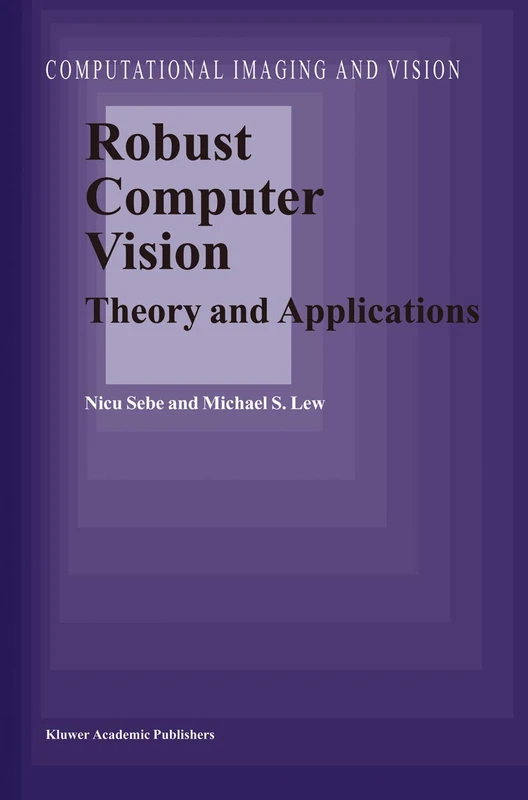 Robust Computer Vision: Theory and Applications: 26 (Computational Imaging and Vision, 26)