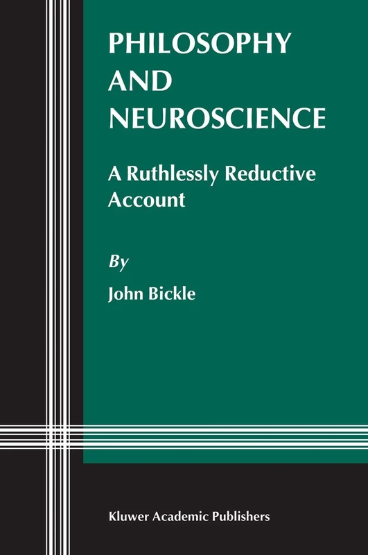 Philosophy and Neuroscience: A Ruthlessly Reductive Account: 2 (Studies in Brain and Mind, 2) - Image 1