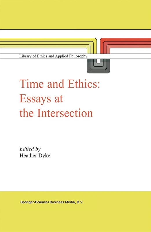 Time and Ethics: Essays at the Intersection: 14 (Library of Ethics and Applied Philosophy, 14)