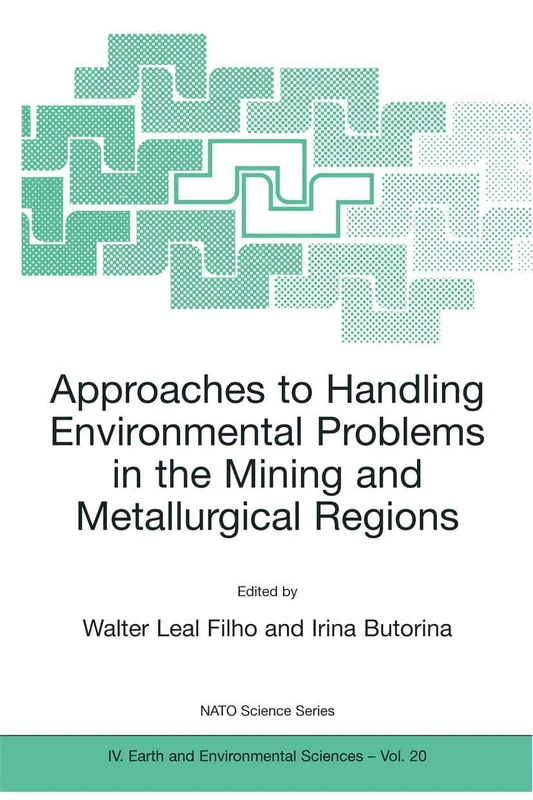 Approaches to Handling Environmental Problems in the Mining and Metallurgical Regions: 20 (NATO Science Series: IV:, 20)