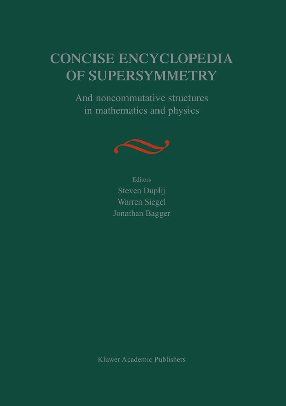 Concise Encyclopedia of Supersymmetry: And Noncommutative Structures in Mathematics and Physics
