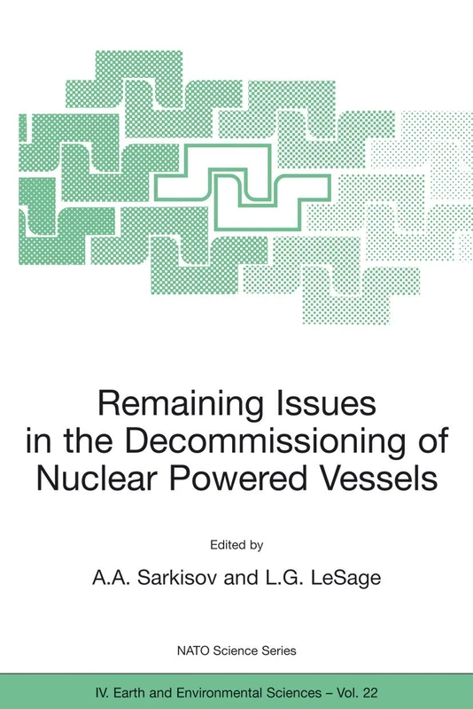 Remaining Issues in the Decommissioning of Nuclear Powered Vessels: Including Issues Related to the Environmental Remediation of the Supporting Infrastructure: 22 (NATO Science Series: IV:, 22)