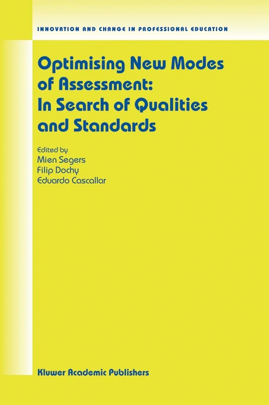 Optimising New Modes of Assessment: In Search of Qualities and Standards: 1 (Innovation and Change in Professional Education, 1)