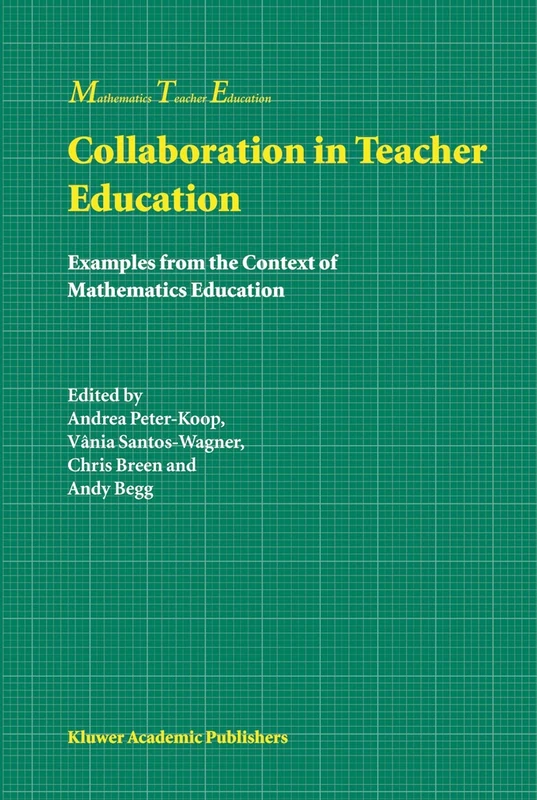 Collaboration in Teacher Education: Examples from the Context of Mathematics Education: 1 (Mathematics Teacher Education, 1)