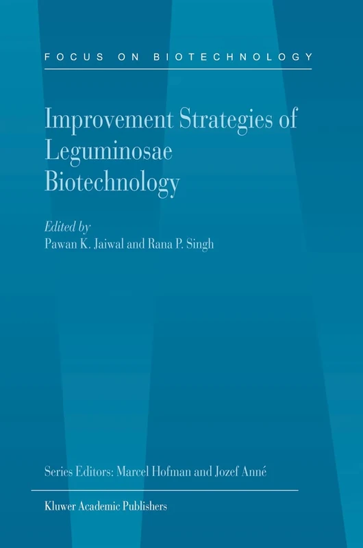 Improvement Strategies of Leguminosae Biotechnology: 10A (Focus on Biotechnology, 10A)