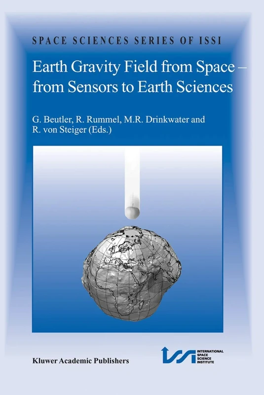 Earth Gravity Field from Space - from Sensors to Earth Sciences: 17 (Space Sciences Series of ISSI, 17)