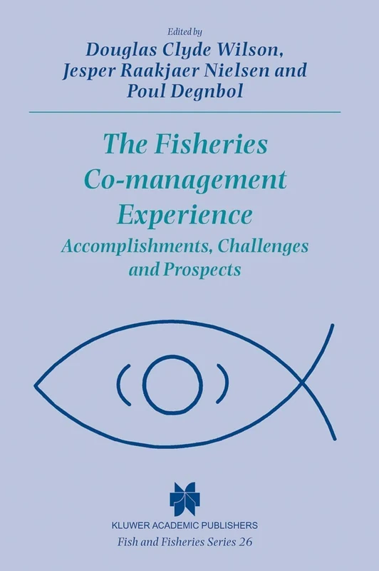 The Fisheries Co-management Experience: Accomplishments, Challenges and Prospects: 26 (Fish & Fisheries Series, 26)