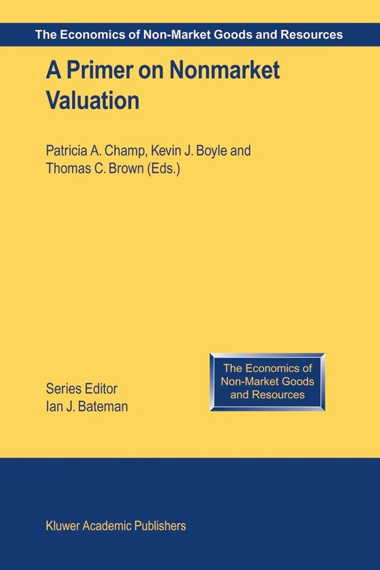 A Primer on Nonmarket Valuation: 3 (The Economics of Non-Market Goods and Resources, 3)