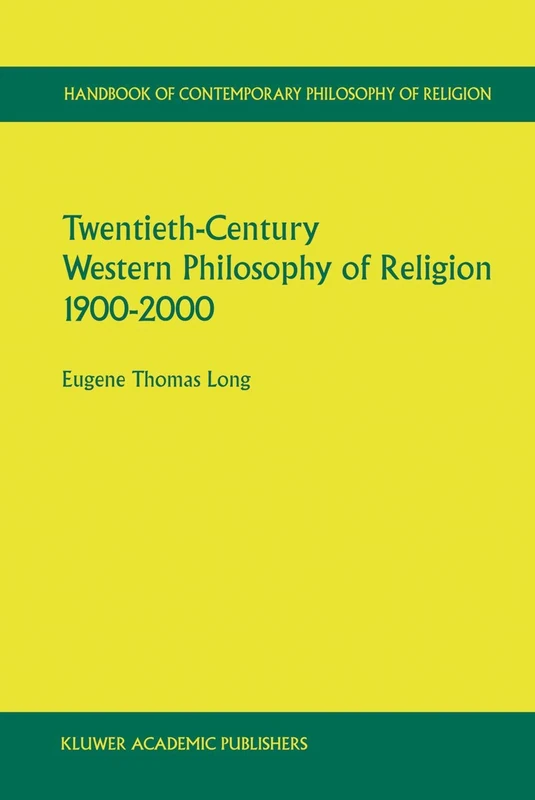 Twentieth-Century Western Philosophy of Religion 1900–2000: 1 (Handbook of Contemporary Philosophy of Religion, 1)