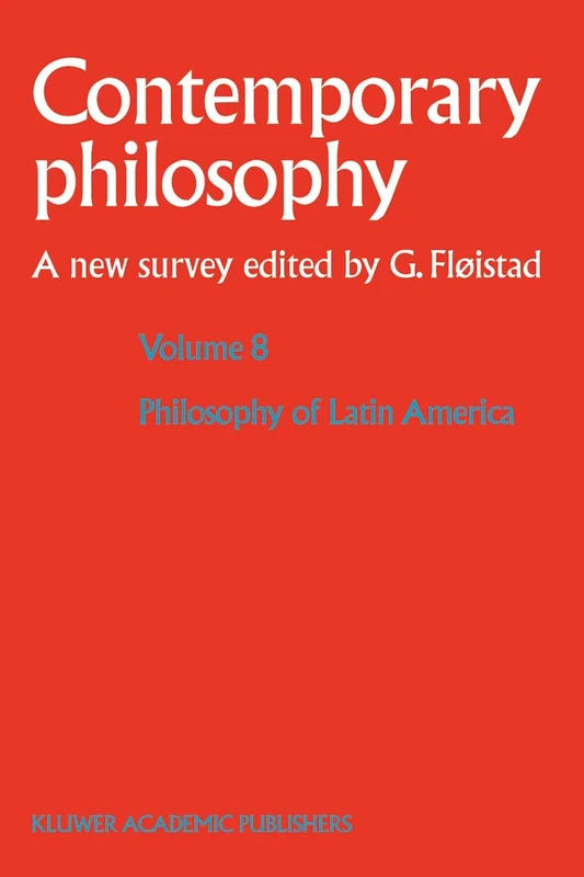 Springer - Philosophy of Latin America: 8 (Contemporary Philosophy)