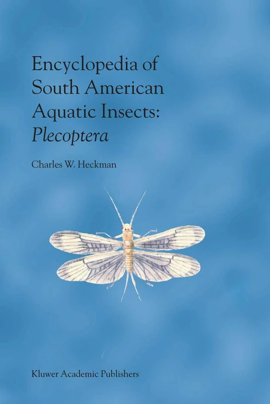 Encyclopedia of South American Aquatic Insects: Plecoptera: Illustrated Keys to Known Families, Genera, and Species in South America