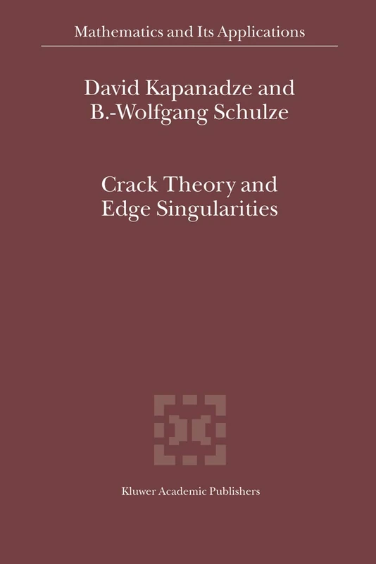 Crack Theory and Edge Singularities: 561 (Mathematics and Its Applications, 561)