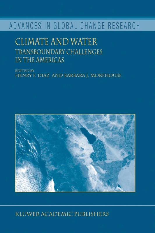 Climate and Water: Transboundary Challenges in the Americas: 16 (Advances in Global Change Research, 16)